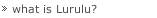 what is Lurulu?
